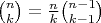 $\binom{n}{k}=\frac{n}{k}\binom{n-1}{k-1}$