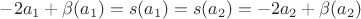 $-2a_1 + \beta(a_1) = s(a_1) = s(a_2) = -2a_2 + \beta(a_2)$