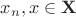 $x_n, x \in \mathbf{X}$