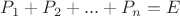 $P_1+P_2+...+P_n=E$