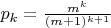 $p_k=\frac{m^k}{(m+1)^{k+1}}$