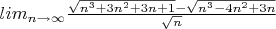$\\lim_{n\to \infty }\frac{\sqrt{n^3+3n^2+3n+1}-\sqrt{n^3-4n^2+3n}}{\sqrt{n}}$