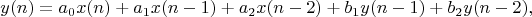 $$y(n)=a_0x(n)+a_1x(n-1)+a_2x(n-2)+b_1y(n-1)+b_2y(n-2),$$