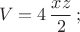 $$V=4\,{xz\over2}\,;$$