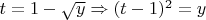 $t=1-\sqrt{y} \Rightarrow (t-1)^2=y$