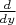 $\frac d {dy}$