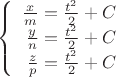 $$\left\{
\begin{array}{rcl}
\frac{x}{m}=\frac{t^{2}}{2} + C\\
\frac{y}{n}=\frac{t^{2}}{2} + C \\
\frac{z}{p}=\frac{t^{2}}{2} + C \\
\end{array}
\right.$$