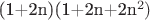 (1+2n)(1+2n+2n^2)
