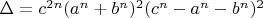 $\Delta=c^{2n}(a^n+b^n)^2(c^n-a^n-b^n)^2$