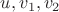 $u, v_1, v_2$