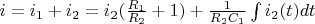 $i=i_1+i_2=i_2(\frac{R_1}{R_2}+1)+\frac{1}{R_2C_1}\int\limits_{}^{}i_2(t)dt$