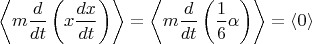 $\left\langle m\dfrac{d}{dt}\left (x\dfrac{dx}{dt}\right )\right\rangle = \left\langle m\dfrac{d}{dt}\left (\dfrac{1}{6}\alpha\right )\right\rangle = \left\langle0\right\rangle$