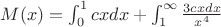 $M{(x)} = \int_{0}^{1}{cxdx}+\int_{1}^{\infty}\frac{3cxdx}{x^4} $