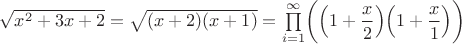 $\sqrt{x^2+3x+2}=\sqrt{(x+2)(x+1)}=\prod\limits_{i=1}^{\infty}\biggl( \Bigl( 1+\dfrac{x}{2} \Bigr) \Bigl( 1+\dfrac{x}{1} \Bigr) \biggr)$