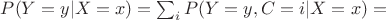 $P(Y=y|X=x)=\sum_i P(Y=y,C=i|X=x)=$
