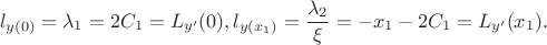 $$
l_{y(0)} = \lambda_1 = 2 C_1 = L_{y'}(0), l_{y(x_1)} = \frac{\lambda_2}{\xi} = -x_1 - 2C_1 = L_{y'}(x_1).
$$