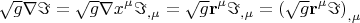 $$\sqrt g \nabla \Im  = \sqrt g \nabla x^\mu  \Im _{,\mu }  = \sqrt g {\mathbf{r}}^\mu  \Im _{,\mu }  = \left( {\sqrt g {\mathbf{r}}^\mu  \Im } \right)_{,\mu } $$