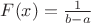 $F(x)=\frac {1}{b-a}$