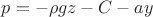 $p=-\rho gz - C - ay$