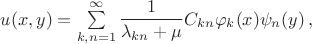 $u(x,y)=\sum\limits_{k,n=1}^{\infty}\dfrac{1}{\lambda_{kn}+\mu}C_{kn}\varphi_k(x)\psi_n(y)\,,$