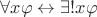 $\forall x\varphi\leftrightarrow\exists!x\varphi$