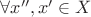$\forall x'',x'\in X$
