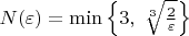 $N(\varepsilon)=\min\left\{3,\;\sqrt[3]{\frac2{\varepsilon}}\right\}$
