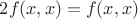 $2f(x,x)=f(x,x)$