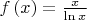 $\[
f\left( x \right) = \frac{x}
{{\ln x}}
\]
$
