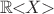 $\mathbb R\!\!<\!\!X\!\!>$