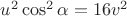 $u^2 \cos^2 \alpha = 16 v^2$