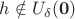 $h\notin U_{\delta}(\mathbf{0})$