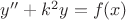 $y''+k^2y=f(x)$