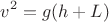 $$v^2=g(h+L)$$