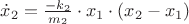 $\dot x_2 = \frac{-k_2}{m_2 }\cdot x_1 \cdot (x_2-x_1)$