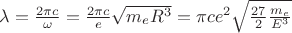 $\[\lambda  = \frac{{2\pi c}}{\omega } = \frac{{2\pi c}}{e}\sqrt {{m_e}{R^3}}  = \pi c{e^2}\sqrt {\frac{{27}}{2}\frac{{{m_e}}}{{{E^3}}}} \]$