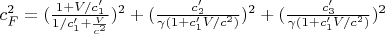 $ c_F^2=(\frac{1+V/c&rsquo;_1}{1/c&rsquo;_1+\frac{V}{c^2}})^2+ (\frac{c&rsquo;_2}{\gamma (1+c&rsquo;_1 V/c^2)})^2+(\frac{c&rsquo;_3}{\gamma (1+c&rsquo;_1 V/c^2)})^2$