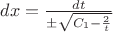 $dx=\frac{dt}{&plusmn;\sqrt {C_1- \frac 2 t}}$