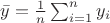 $\bar y=\frac{1}{n}\sum_{i=1}^n y_i$