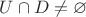 $U\cap D\neq\varnothing$
