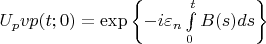 $U_pvp(t;0)=\exp\left\lbrace-i\varepsilon_n\int\limits_{0}^{t}B(s)ds\right\rbrace$