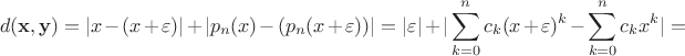 $$d(\mathbf x,\mathbf y)=|x-(x+\varepsilon )|+ |p_n(x)-(p_n(x+\varepsilon ) )|=|\varepsilon |+|\sum\limits _{k=0}^nc_k(x+\varepsilon )^k - \sum\limits _{k=0}^nc_kx^k |=$$