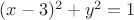$(x-3)^2 + y^2 = 1$