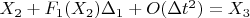 $X_2+  F_1(X_2)\Delta _1 + O(\Delta t^2) = X_3$