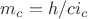 $m_c=h/ci_c$