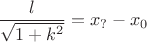 $\dfrac {l} {\sqrt {1+k^2}}=x_?-x_0$