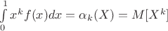 $\int\limits_{0}^{1} x^{k}f(x)dx = {{\alpha}}_{k}(X) = M[X^k]$