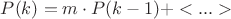 $P(k)=m\cdot P(k-1)+<...>$