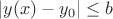 $|y(x) - y_0|\leq b$ $|y(x) - y_0|\leq b$