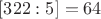 $[322:5]=64$